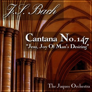 Album Cantana No.147 "Jesu, Joy Of Man's Desiring" from The Jacques Orchestra
