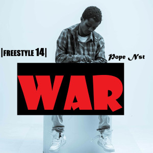 Listen to War (Freestyle 14) song with lyrics from Pope Nst