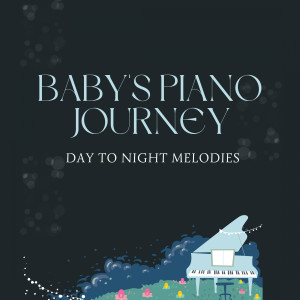 Baby's Piano Journey: Day to Night Melodies