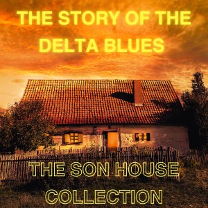 收听Son House的The Pony Blues (Alternate Version)歌词歌曲