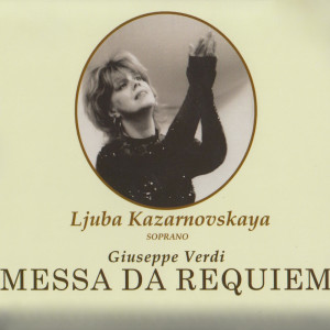 อัลบัม Messa Da Requiem Vol.1 ศิลปิน Ljuba Kazarnovskaya