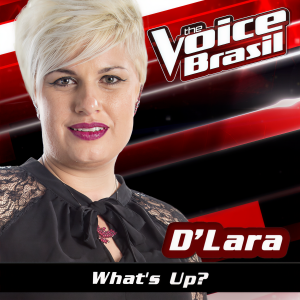 收聽D'Lara的What's Up (The Voice Brasil 2016)歌詞歌曲