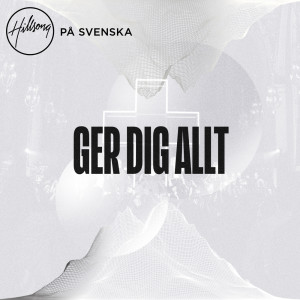 Hillsong På Svenska的專輯Ger Dig Allt