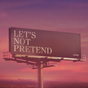 收聽snny的Let's Not Pretend歌詞歌曲