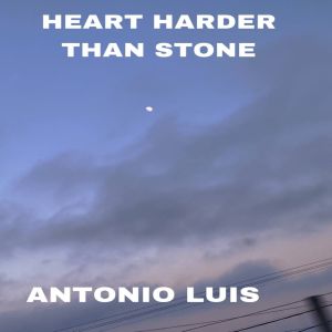 Listen to HEART HARDER THAN STONE song with lyrics from Antonio Luís