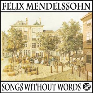Jakob Ludwig Felix Mendelssohn Bartholdy的專輯Songs without Words (Electronic Version)