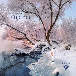 ดาวน์โหลดและฟังเพลง Need you พร้อมเนื้อเพลงจาก Emrod