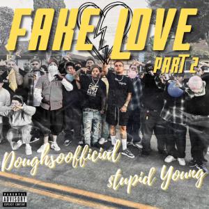 อัลบัม Fake Love part 2 (feat. $tupid Young) (Explicit) ศิลปิน Doughsoofficial