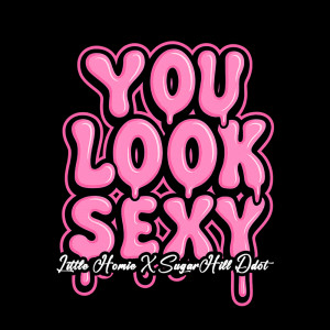 Listen to You Look Sexy (Explicit) song with lyrics from Little homie