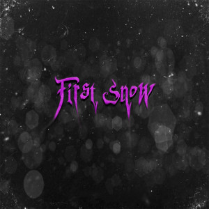 收听ИNЕЕЕЙ的First Snow歌词歌曲