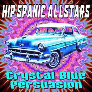 Hip Spanic Allstars的專輯Crystal Blue Persuasion
