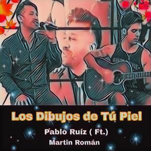 Martin Roman的专辑Los Dibujos de Tu Piel (feat. Pablo Ruiz)