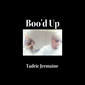 Dengarkan Boo'd up (Tadric Jermaine Version) lagu dari Tadric Jermaine dengan lirik