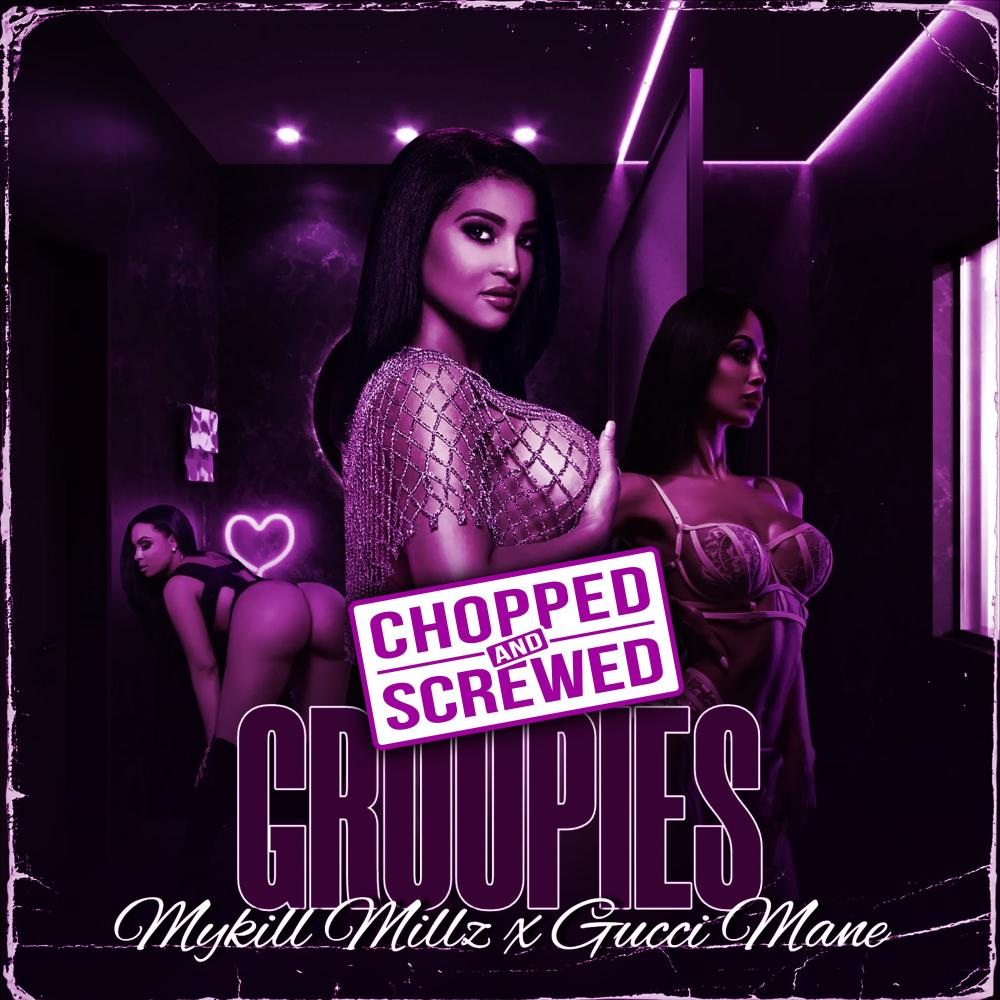 Groupies (feat. Gucci Mane) (Chopped & Screwed|Explicit)