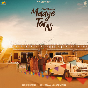 ดาวน์โหลดและฟังเพลง Maaye Tor Ni พร้อมเนื้อเพลงจาก Mani Cheema