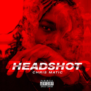 Album Headshot (Explicit) from Chris Matic