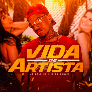收听MC Lele RZ的Vida de Artista (Explicit)歌词歌曲