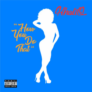 Dengarkan How You Do That (Explicit) lagu dari Khaliq dengan lirik