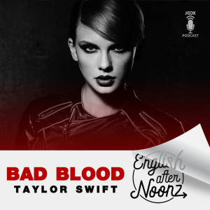 Listen to EP.38 Bad Blood - Taylor Swift song with lyrics from English AfterNoonz