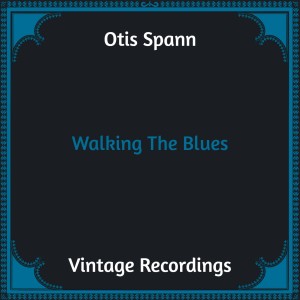 Otis Spann的专辑Walking The Blues (Hq remastered)