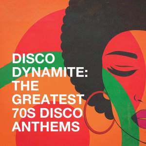 Album Disco Dynamite: The Greatest 70s Disco Anthems oleh Silver Disco Explosion