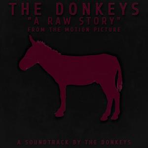 The Donkeys的專輯"A Raw Story" (From The Motion Picture) [Explicit]
