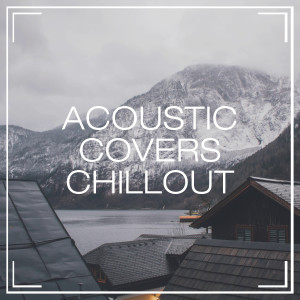 Acoustic Covers Chillout dari Cover Pop