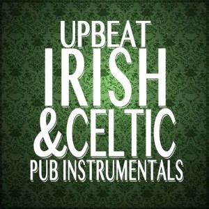 อัลบัม Upbeat Celtic and Irish Pub Instrumentals ศิลปิน Celtic Irish Club