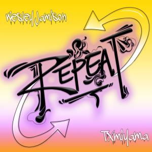 Dengarkan lagu Repeat (feat. TXMIYAMA) [Prod. by Roca Beats] (Prod. by Roca Beats) nyanyian Wesley Jamison dengan lirik