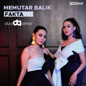 Listen to Memutar Balik Fakta song with lyrics from Duo Amor
