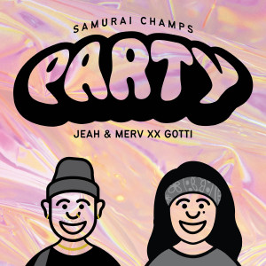 收听Samurai Champs的Party (Explicit)歌词歌曲