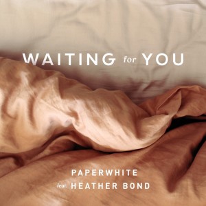 收聽Paperwhite的Waiting for You歌詞歌曲