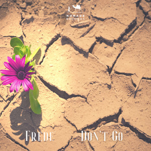 ดาวน์โหลดและฟังเพลง Don't Go (Radio Edit) พร้อมเนื้อเพลงจาก Frede