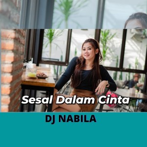 Dengarkan lagu Sesal Dalam Cinta nyanyian Dj Nabila dengan lirik