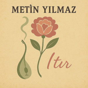 Listen to Itır song with lyrics from Metin Yilmaz