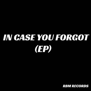 อัลบัม In Case You Forgot EP (Explicit) ศิลปิน RBM Mike G