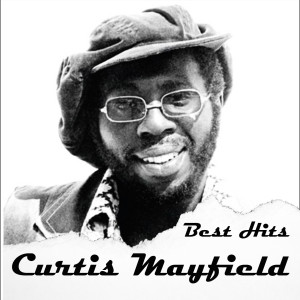 Curtis Mayfield Best Hits (Explicit)