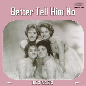 The Starlets的專輯Better Tell Him No