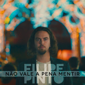 ดาวน์โหลดและฟังเพลง Não Vale A Pena Mentir พร้อมเนื้อเพลงจาก Filipe Pinto