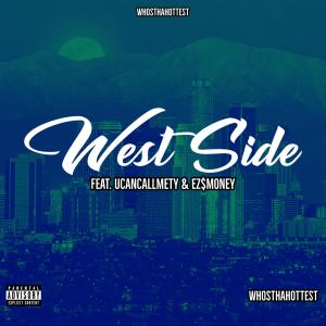 Whosthahottest的專輯West Side (feat. UcancallmeTY, EZ$mONEY, King Ju & Doggy Maxx) [Explicit]