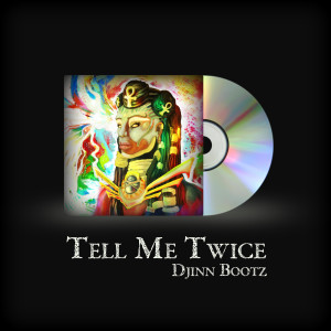 收聽Djinn Bootz的Tell Me Twice歌詞歌曲