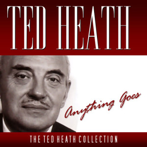 ดาวน์โหลดและฟังเพลง Anything Goes พร้อมเนื้อเพลงจาก Ted Heath