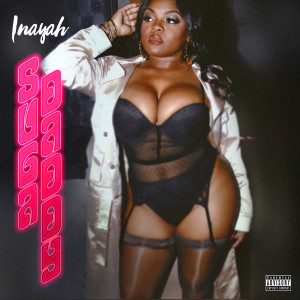 ดาวน์โหลดและฟังเพลง Suga Daddy (Explicit) พร้อมเนื้อเพลงจาก Inayah
