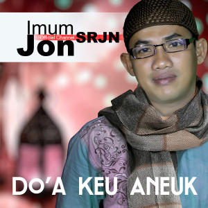 Dengarkan lagu Do'a Keu Aneuk nyanyian Imum Jon (SRJN) dengan lirik