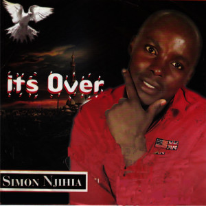 ดาวน์โหลดและฟังเพลง Its Over พร้อมเนื้อเพลงจาก Simon Njihia