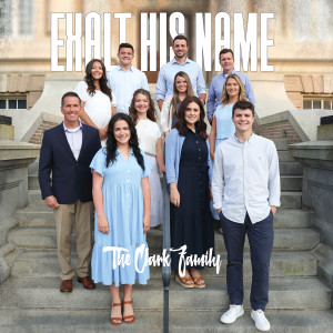 Album Exalt His Name oleh The Clark Family