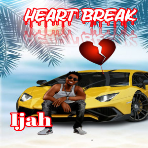 Listen to Heart Break song with lyrics from Ijah