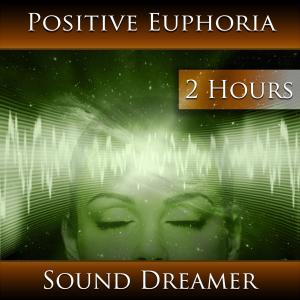 Positive Euphoria (2 Hours)