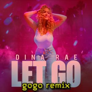 อัลบัม Let Go (gogo Remix (Electro-Pop)) ศิลปิน Dina Rae