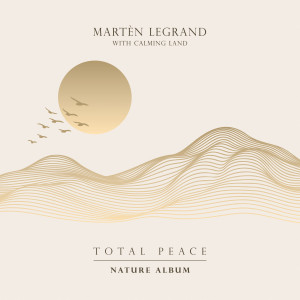 อัลบัม Total Peace (Nature Album) ศิลปิน Martèn LeGrand